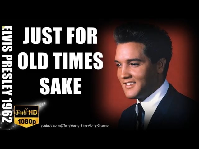 Elvis 1962 Just For Old Time's Sake 1080 HQ Lyrics - YouTube